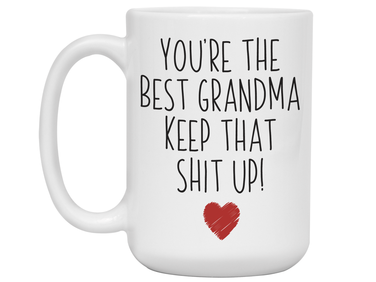 Grandma Funny Gifts - You're the Best Grandma Keep That Shit Up Gag Coffee Mug
