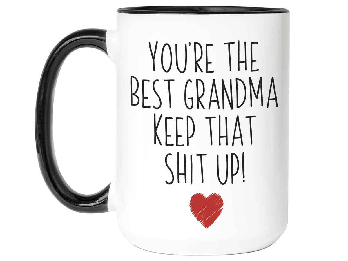 Grandma Funny Gifts - You're the Best Grandma Keep That Shit Up Gag Coffee Mug