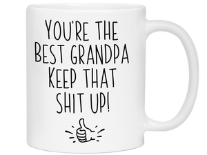 Grandpa Funny Gifts - You're the Best Grandpa Keep That Shit Up Gag Coffee Mug