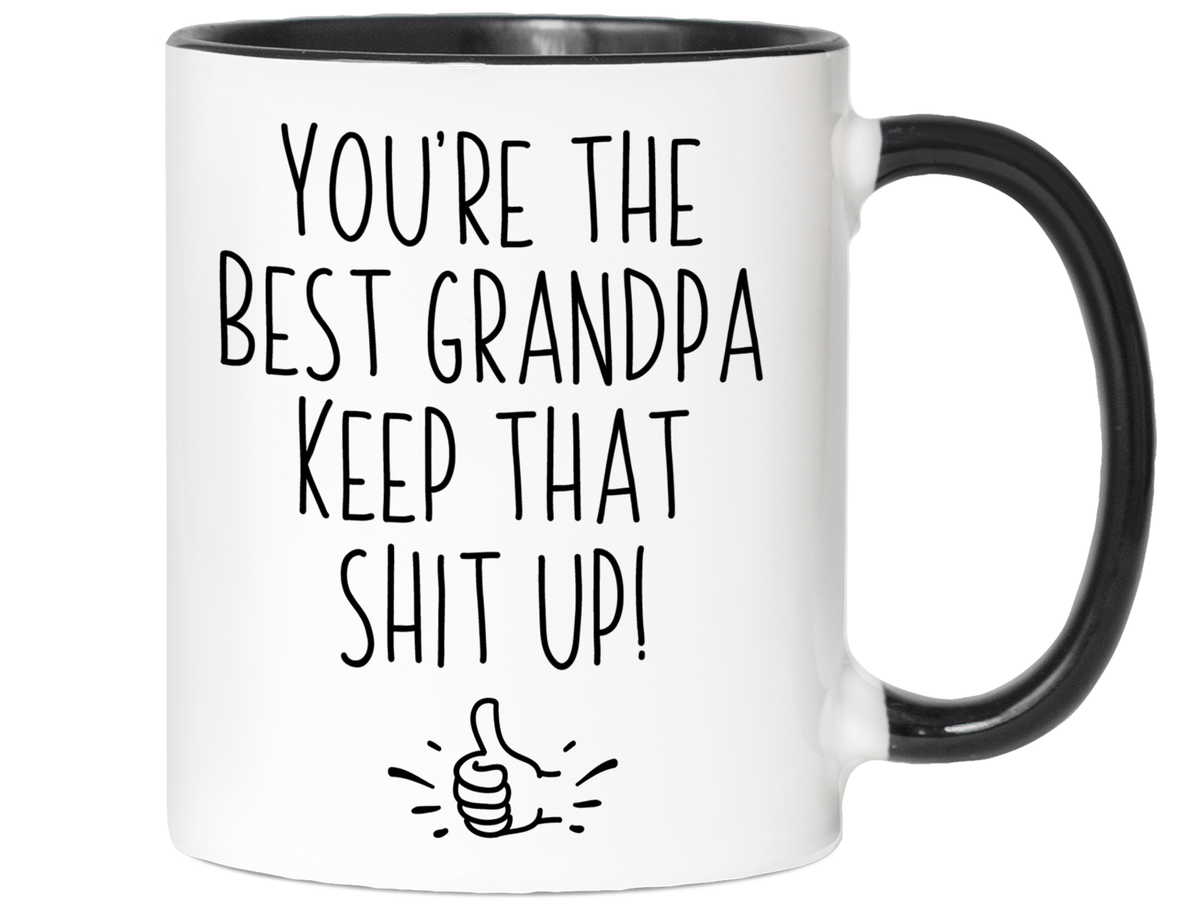 Grandpa Funny Gifts - You're the Best Grandpa Keep That Shit Up Gag Coffee Mug