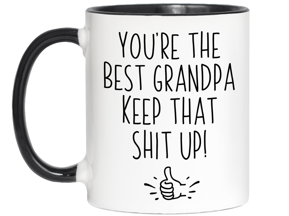 Grandpa Funny Gifts - You're the Best Grandpa Keep That Shit Up Gag Coffee Mug