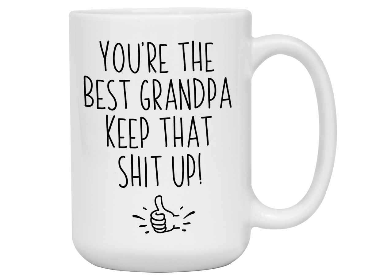 Grandpa Funny Gifts - You're the Best Grandpa Keep That Shit Up Gag Coffee Mug