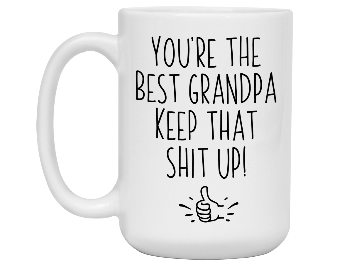 Grandpa Funny Gifts - You're the Best Grandpa Keep That Shit Up Gag Coffee Mug