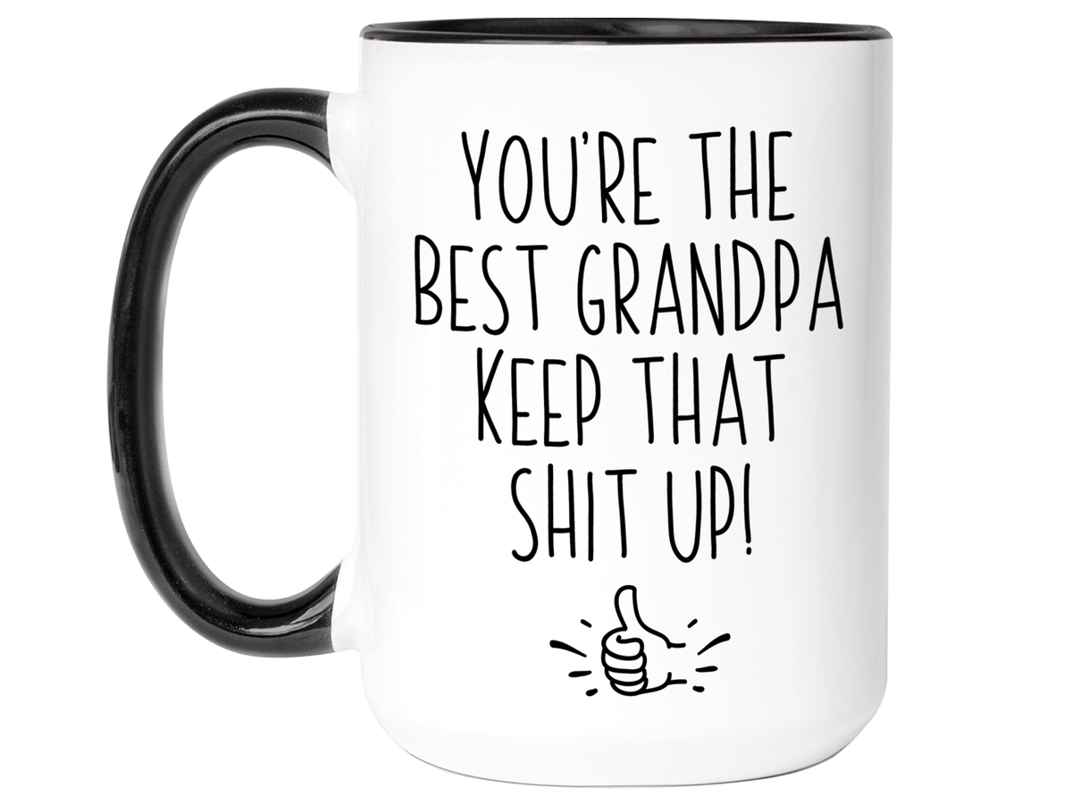 Grandpa Funny Gifts - You're the Best Grandpa Keep That Shit Up Gag Coffee Mug