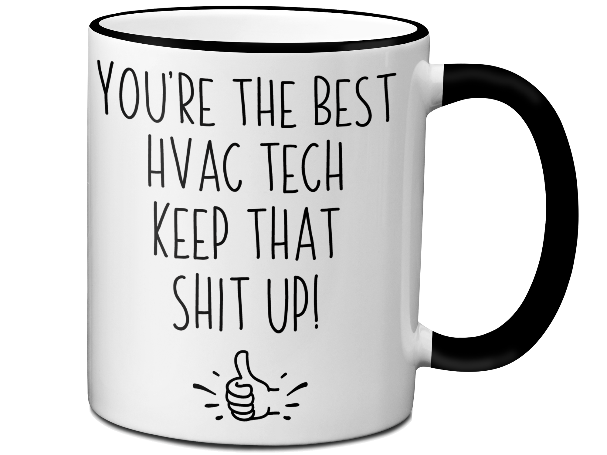 Funny HVAC Tech Gifts - You're the Best HVAC Tech Keep That Shit Up Gag Coffee Mug