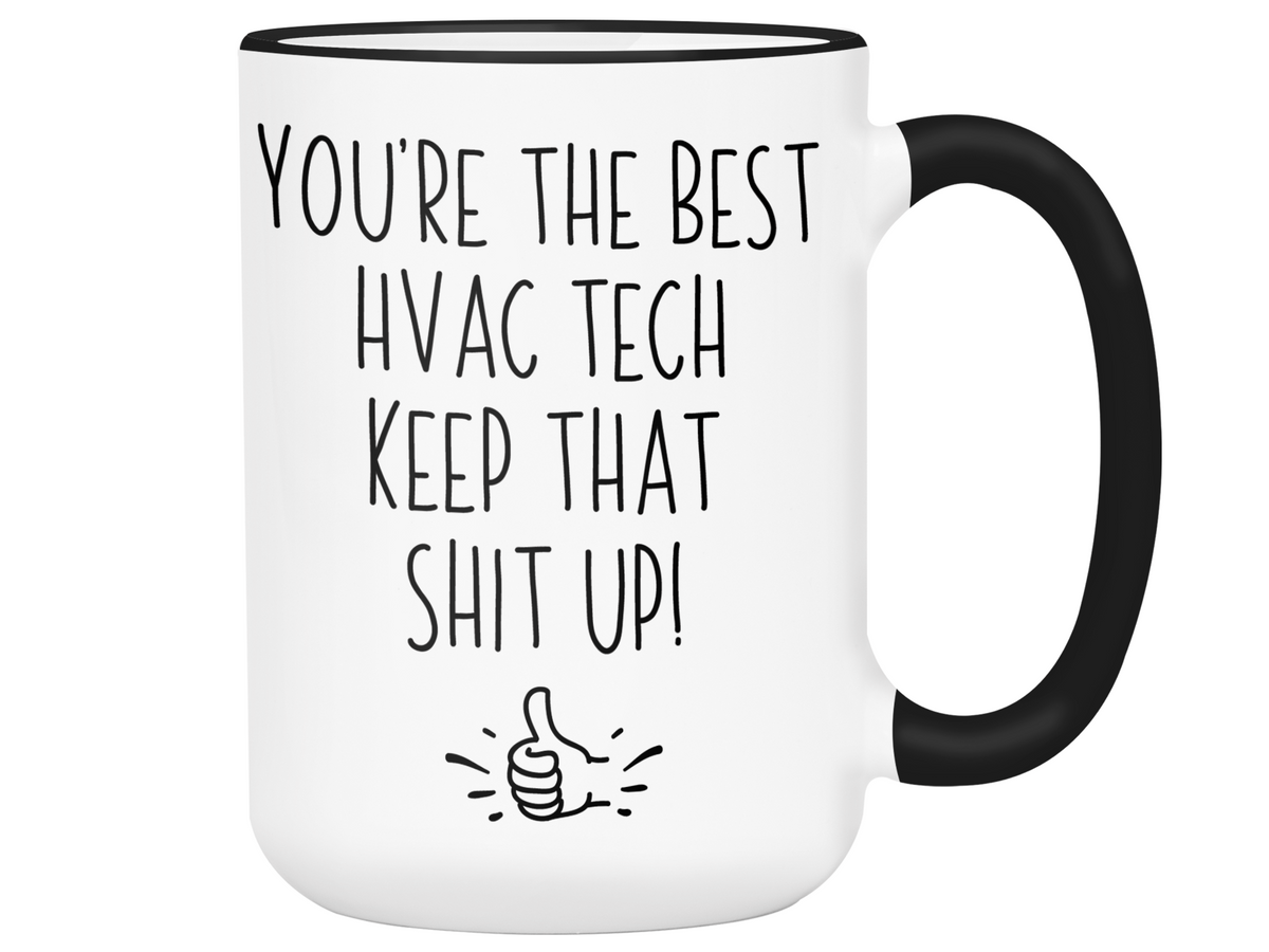 Funny HVAC Tech Gifts - You're the Best HVAC Tech Keep That Shit Up Gag Coffee Mug