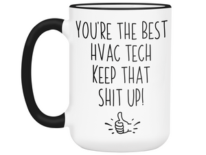 Funny HVAC Tech Gifts - You're the Best HVAC Tech Keep That Shit Up Gag Coffee Mug