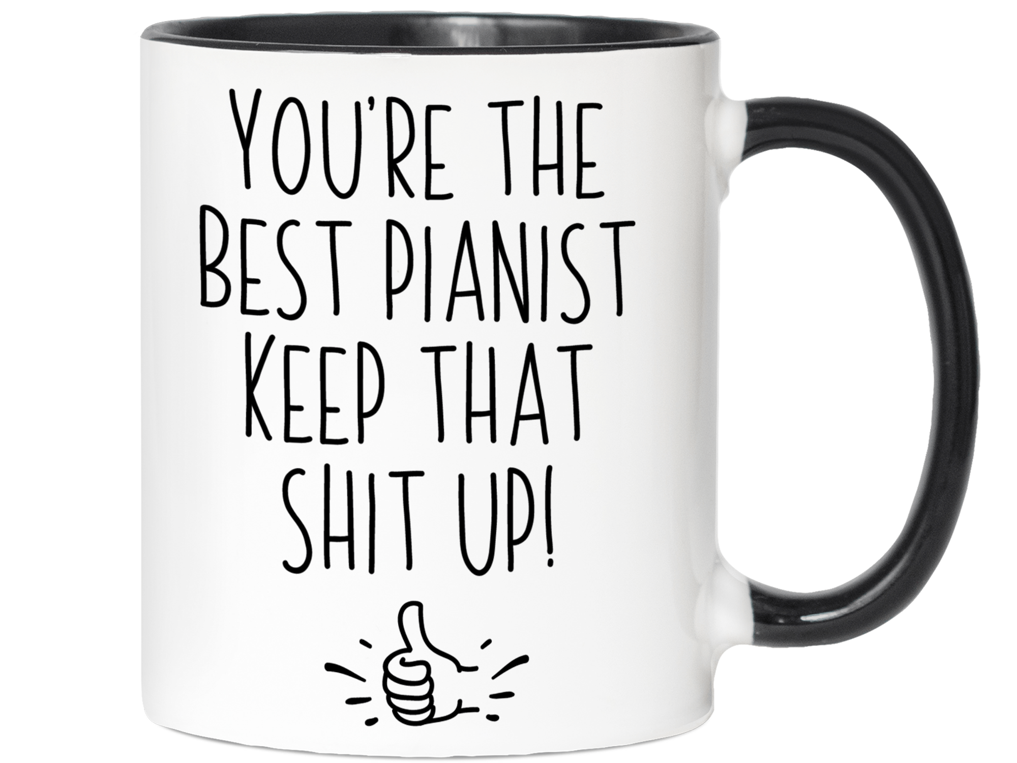 Funny Pianist Gifts - You're the Best Pianist Keep That Shit Up Gag Coffee Mug