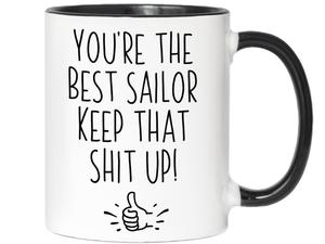 Funny Sailor Gifts - You're the Best Sailor Keep That Shit Up Gag Coffee Mug