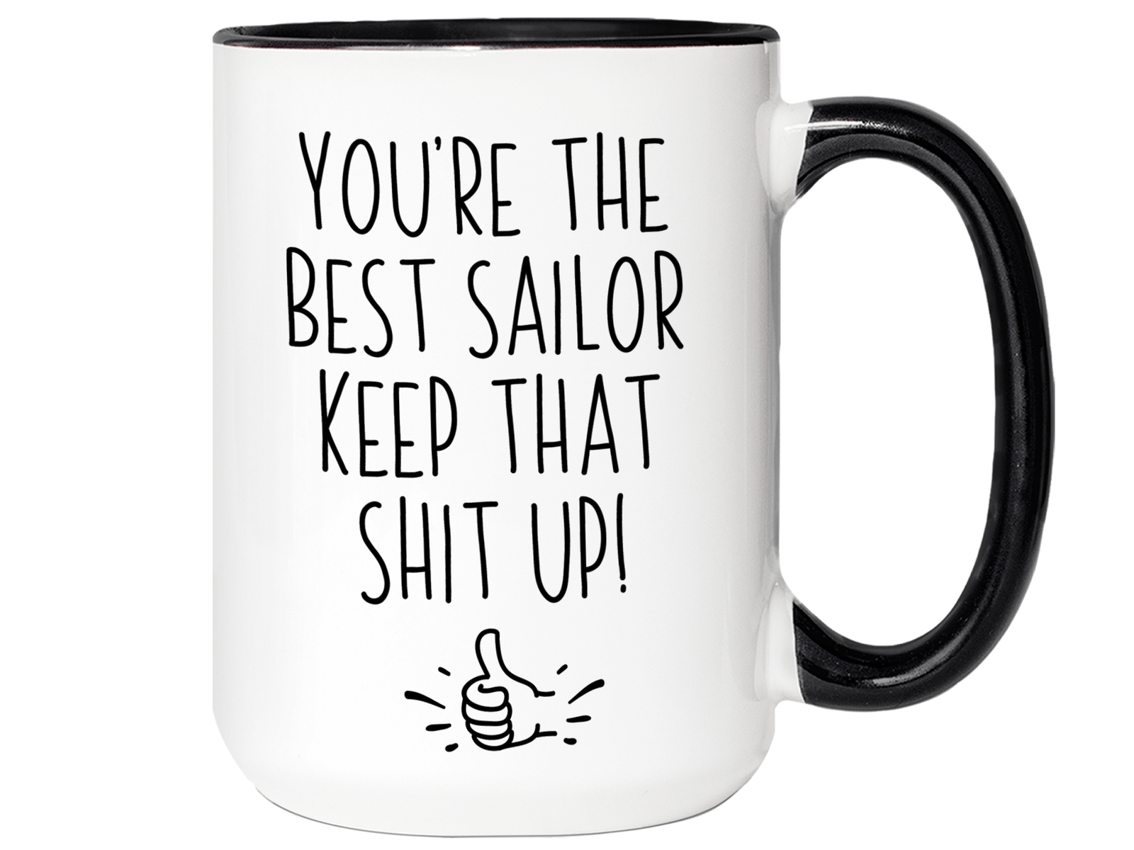 Funny Sailor Gifts - You're the Best Sailor Keep That Shit Up Gag Coffee Mug