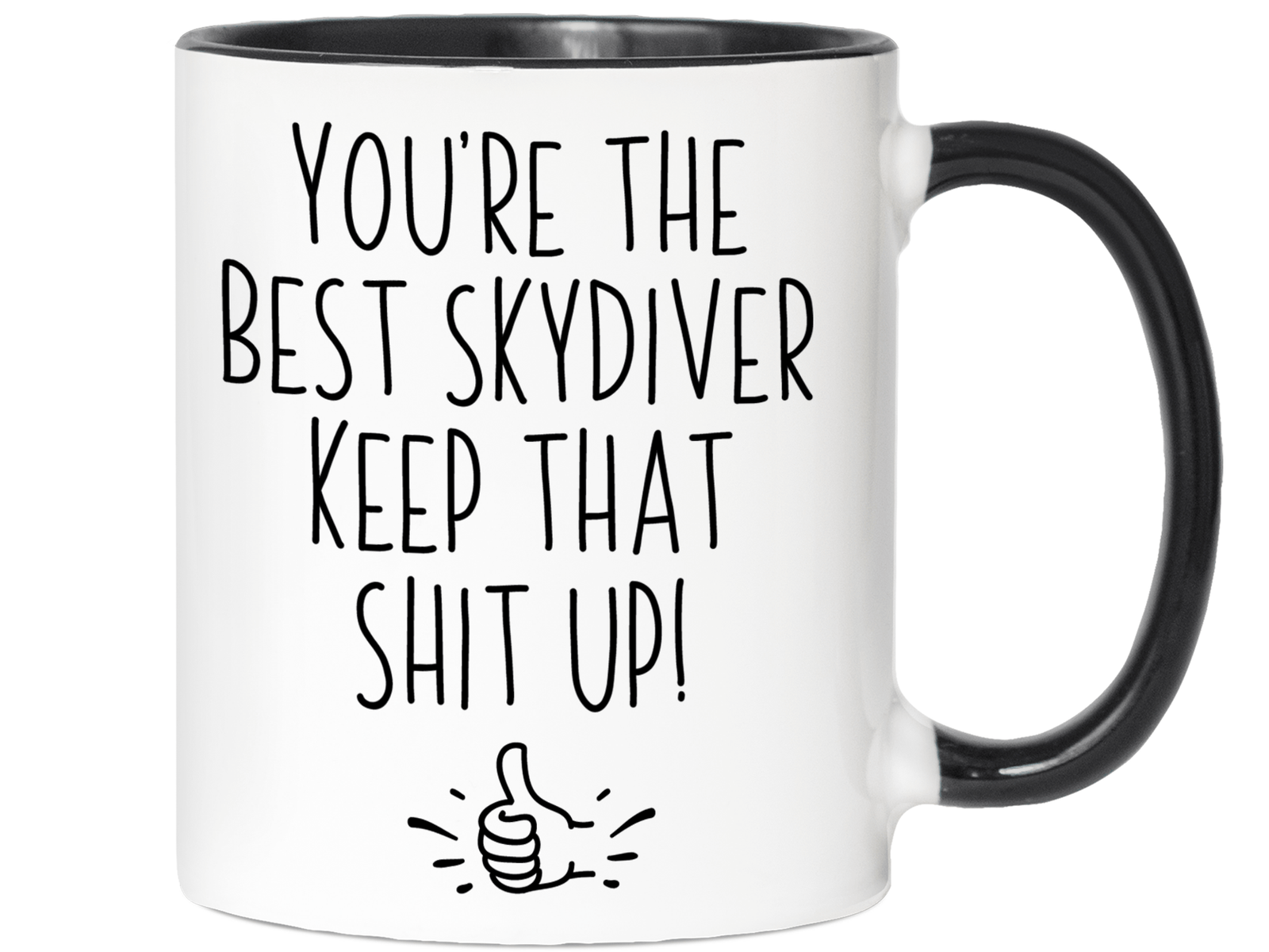 Funny Skydiver Gifts - You're the Best Skydiver Keep That Shit Up Gag Coffee Mug