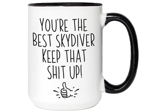 Funny Skydiver Gifts - You're the Best Skydiver Keep That Shit Up Gag Coffee Mug