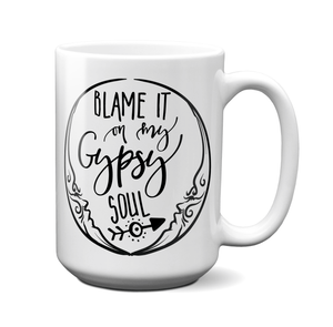 Blame It On My Gypsy Soul Coffee Mug Tea Cup