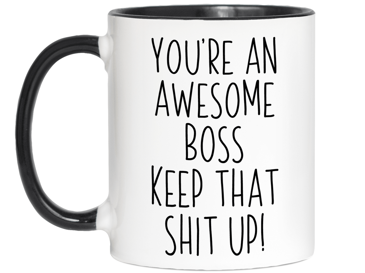 Gifts for Bosses - You're an Awesome Boss Keep That Shit Up Coffee Mug