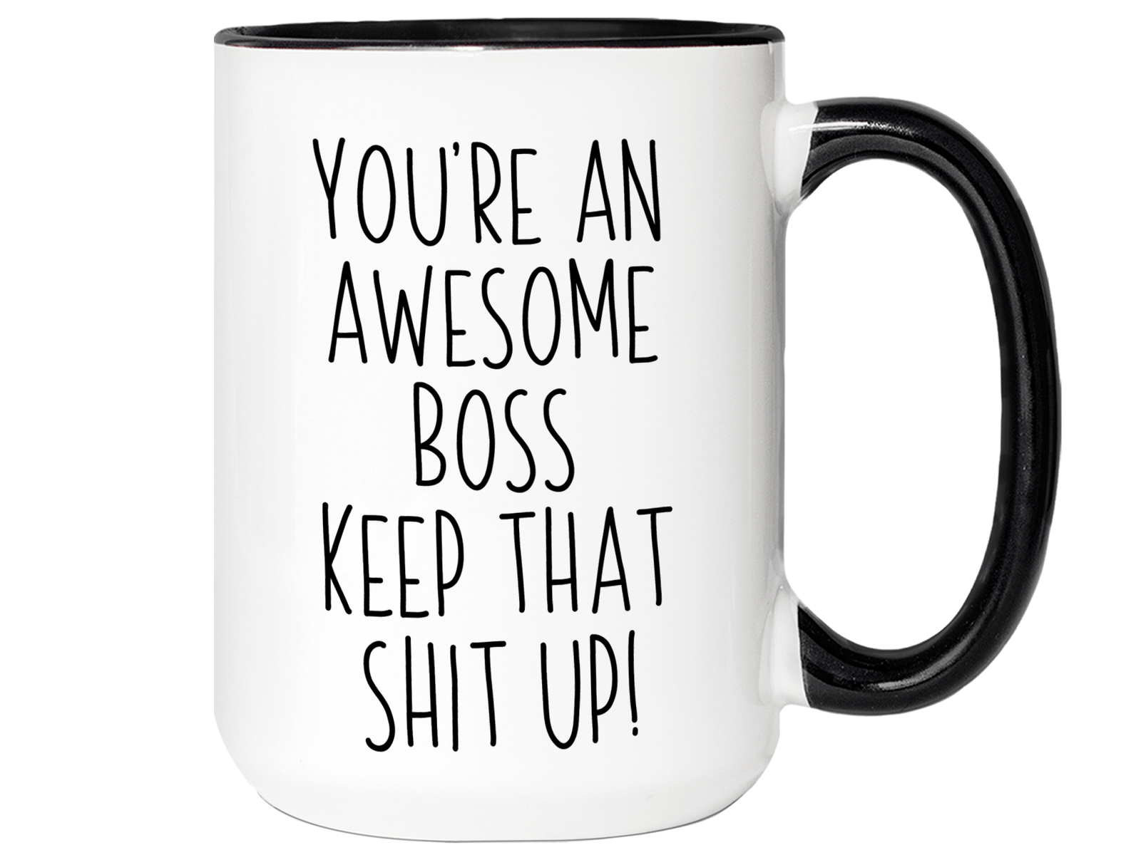 Gifts for Bosses - You're an Awesome Boss Keep That Shit Up Coffee Mug