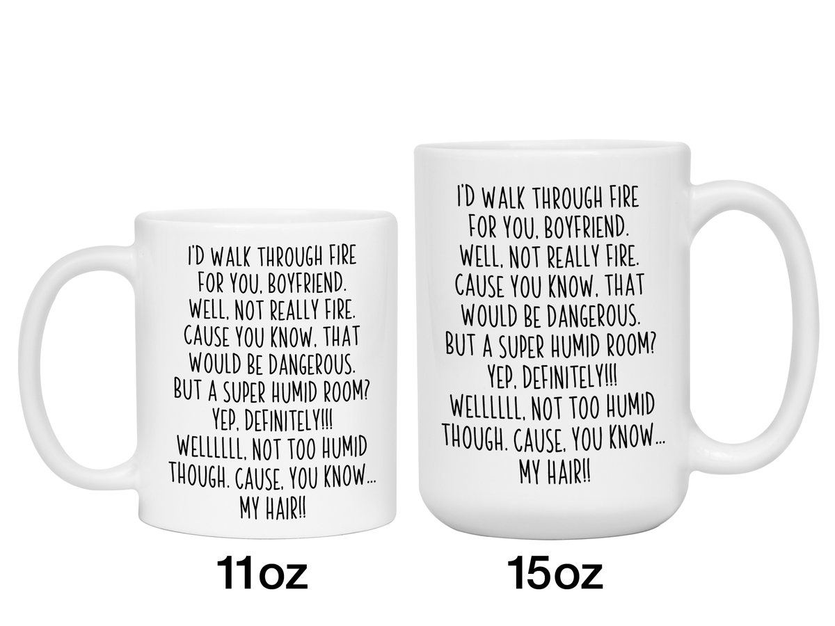Funny Boyfriend Gifts - I'd Walk Through Fire for You Boyfriend Gag Coffee Mug