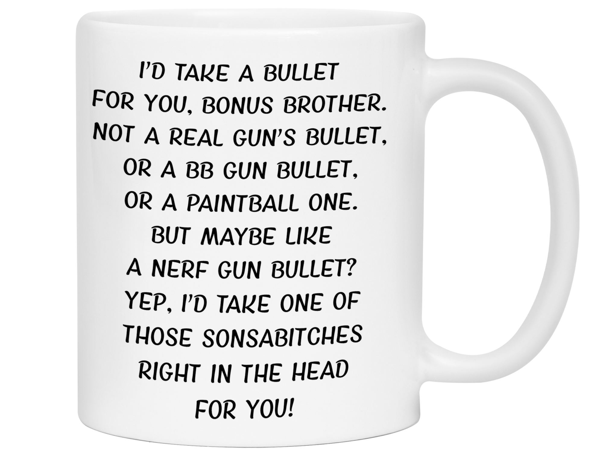 Funny Gifts for Bonus Brothers - I'd Take a Bullet for You Bonus Brother Gag Coffee Mug