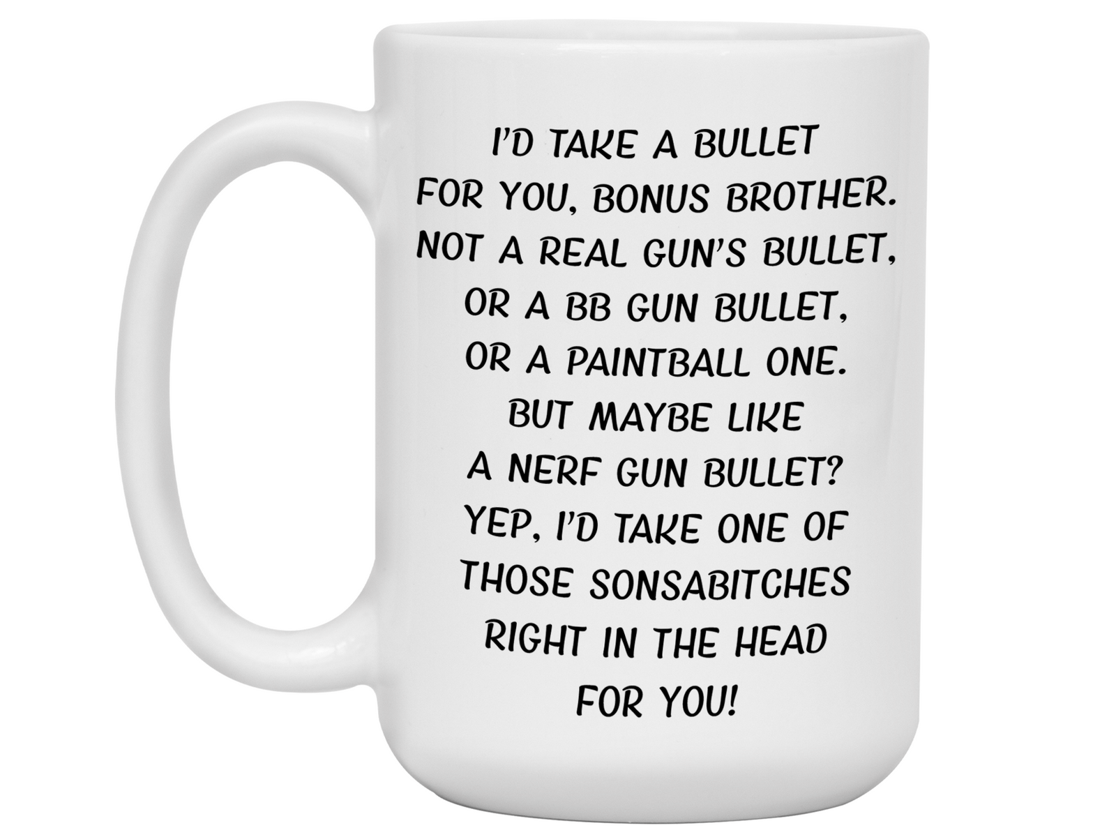 Funny Gifts for Bonus Brothers - I'd Take a Bullet for You Bonus Brother Gag Coffee Mug