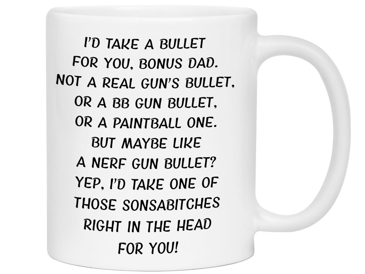 Funny Gifts for Bonus Dads - I'd Take a Bullet for You Bonus Dad Gag Coffee Mug