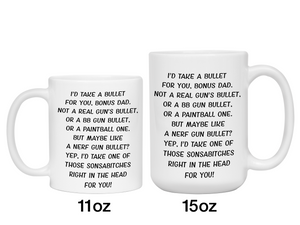 Funny Gifts for Bonus Dads - I'd Take a Bullet for You Bonus Dad Gag Coffee Mug
