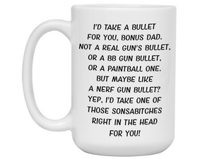 Funny Gifts for Bonus Dads - I'd Take a Bullet for You Bonus Dad Gag Coffee Mug