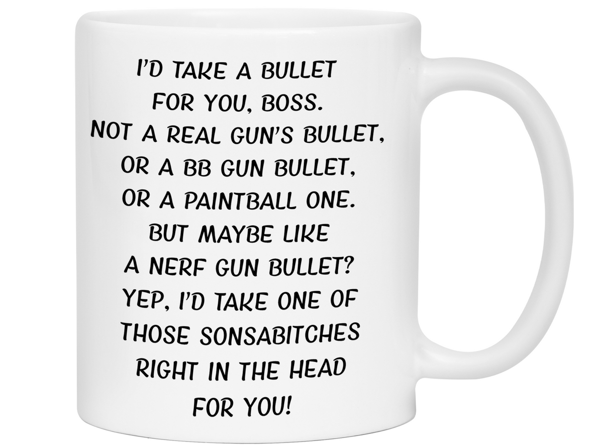 Funny Gifts for Bosses - I'd Take a Bullet for You Boss Gag Coffee Mug