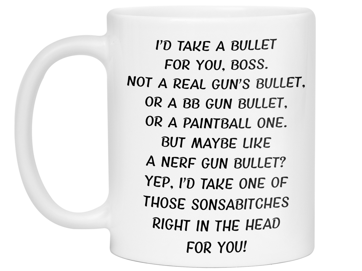 Funny Gifts for Bosses - I'd Take a Bullet for You Boss Gag Coffee Mug