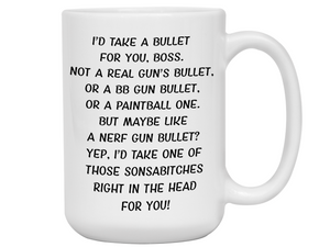 Funny Gifts for Bosses - I'd Take a Bullet for You Boss Gag Coffee Mug