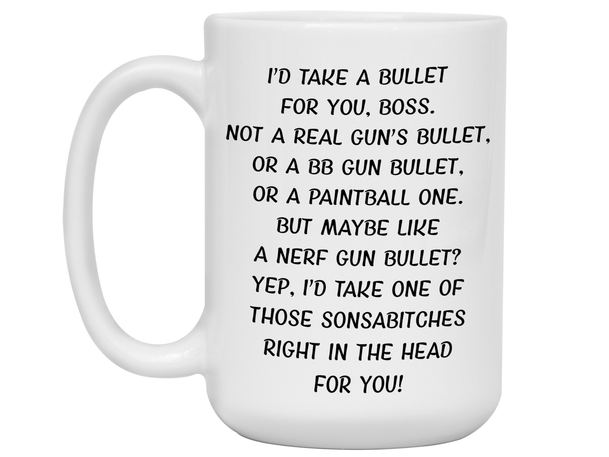 Funny Gifts for Bosses - I'd Take a Bullet for You Boss Gag Coffee Mug