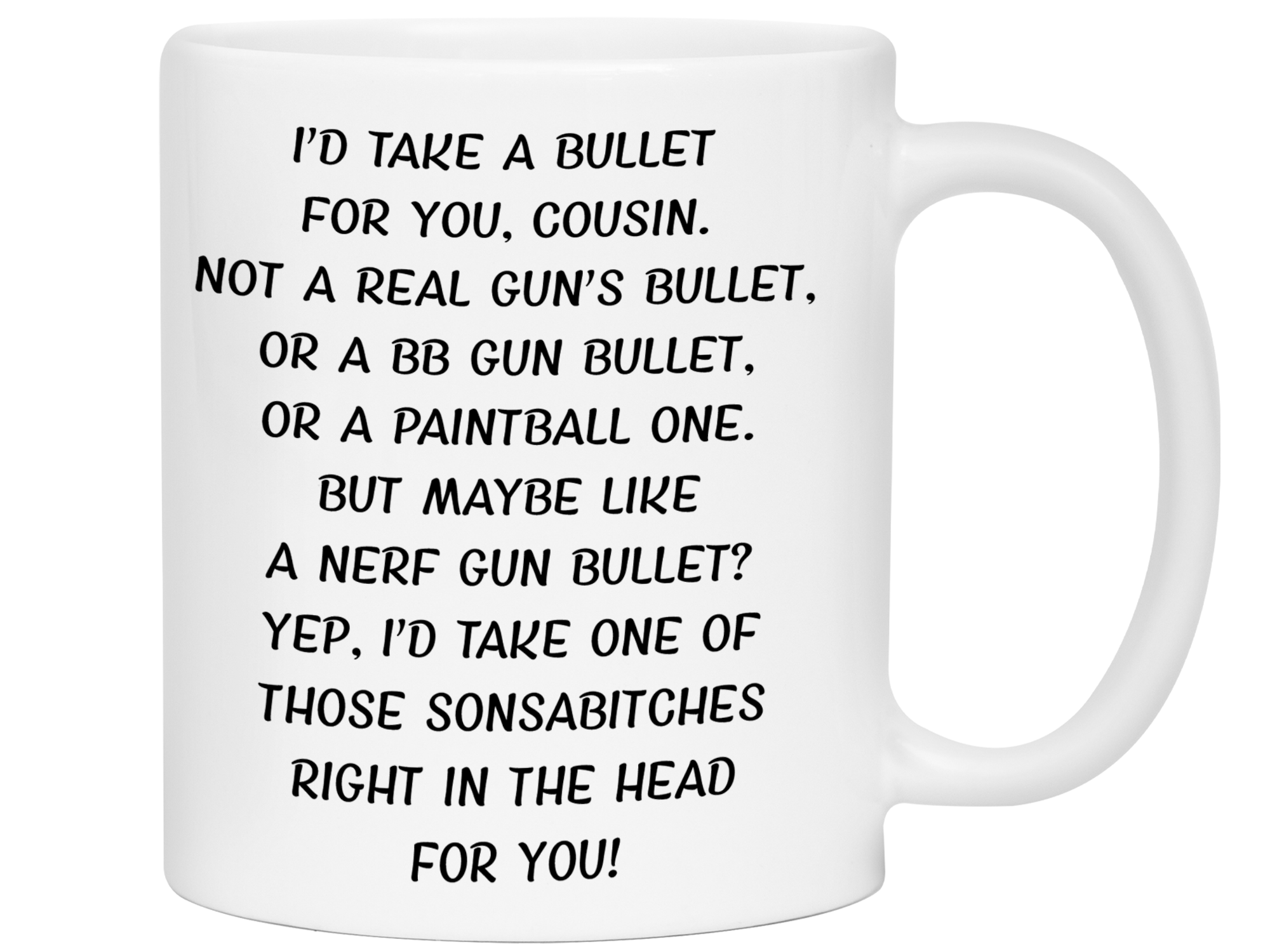 Funny Gifts for Cousins - I'd Take a Bullet for You Cousin Gag Coffee Mug