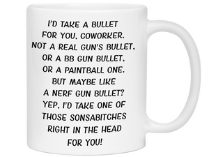 Funny Gifts for Coworkers - I'd Take a Bullet for You Coworker Gag Coffee Mug