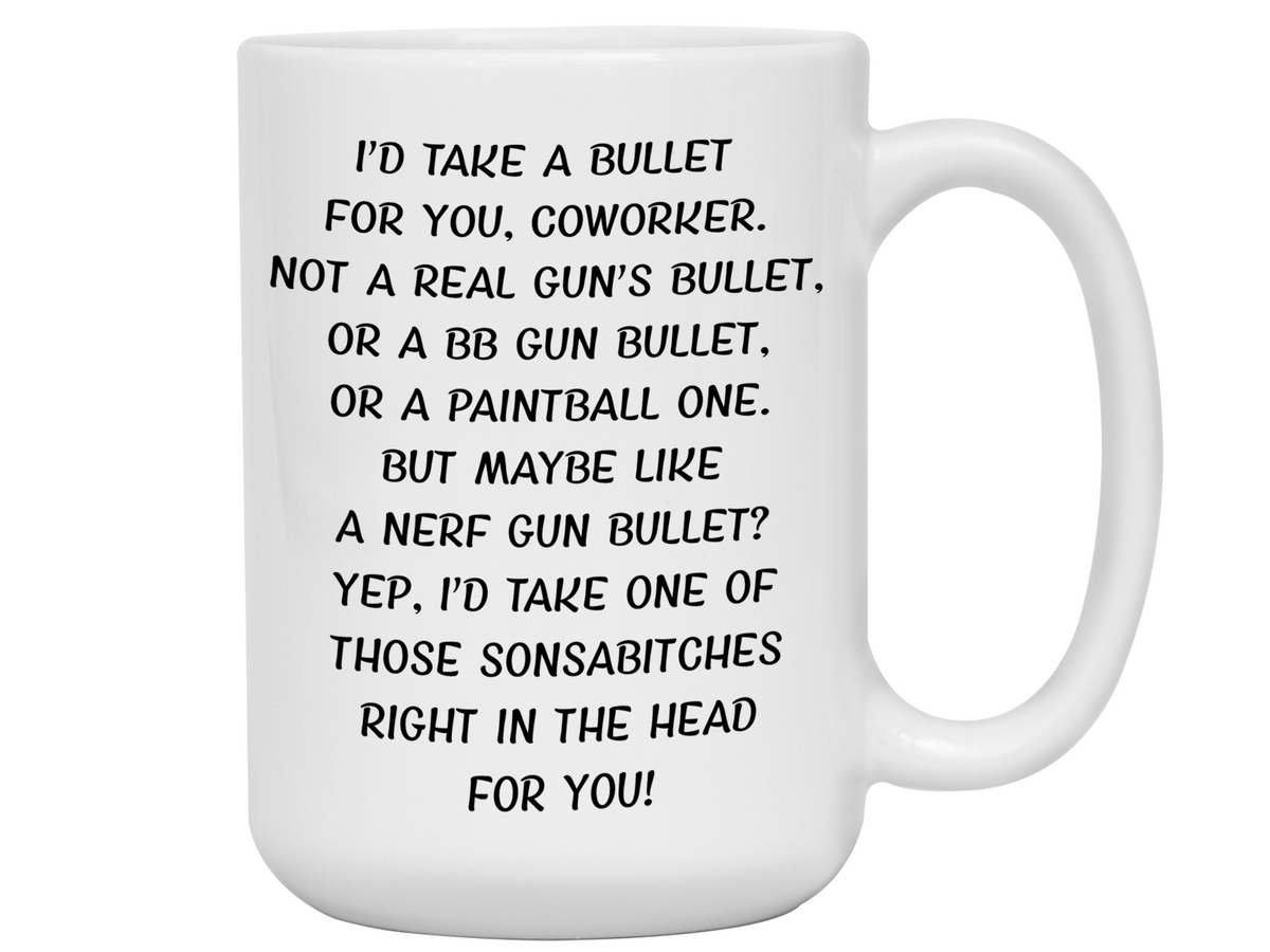 Funny Gifts for Coworkers - I'd Take a Bullet for You Coworker Gag Coffee Mug