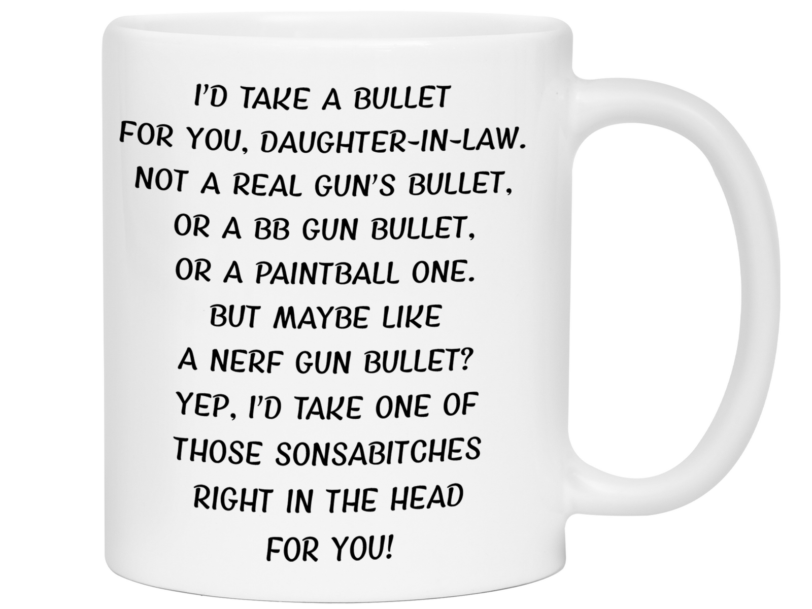 Funny Gifts for Daughters-in-law - I'd Take a Bullet for You Daughter-in-law Gag Coffee Mug