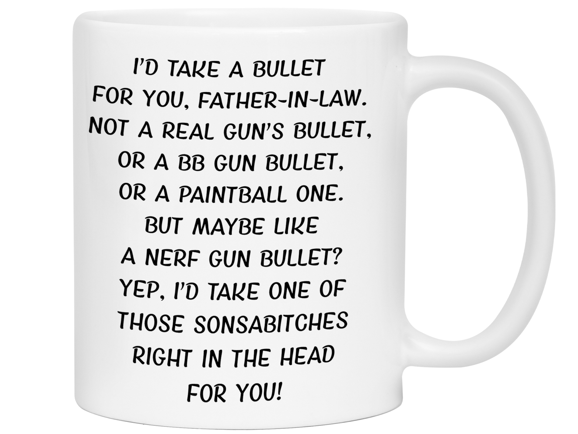 Funny Gifts for Fathers-in-law - I'd Take a Bullet for You Father-in-law Gag Coffee Mug