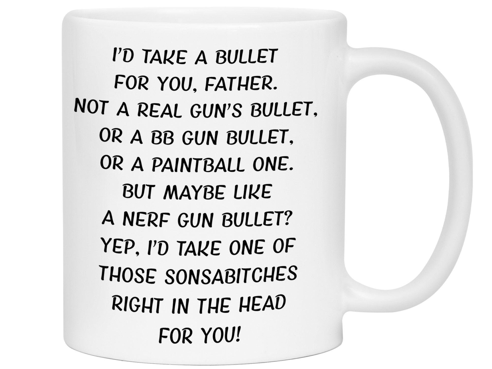 Funny Gifts for Fathers - I'd Take a Bullet for You Father Gag Coffee Mug