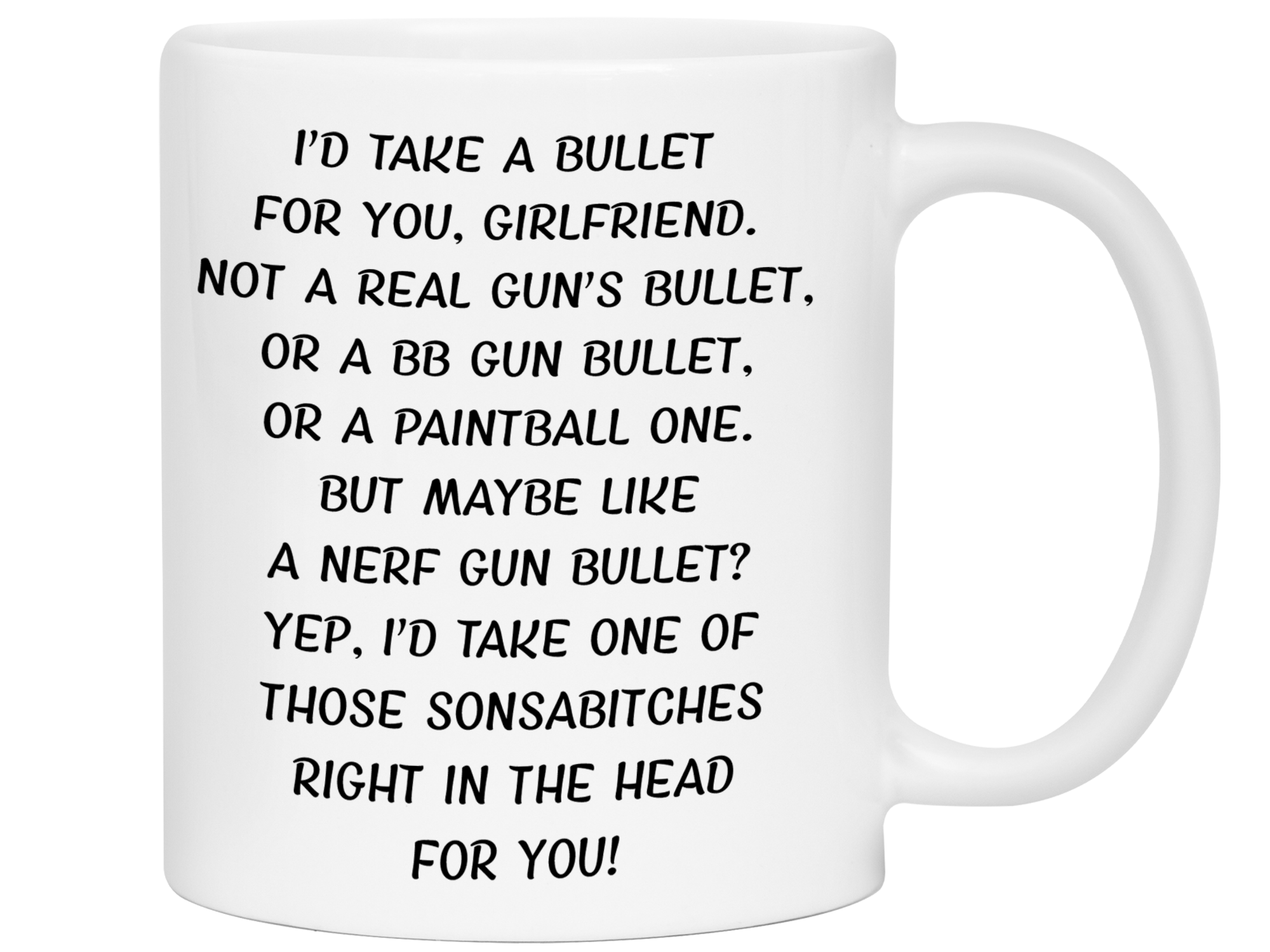 Funny Gifts for Girlfriends - I'd Take a Bullet for You Girlfriend Gag Coffee Mug