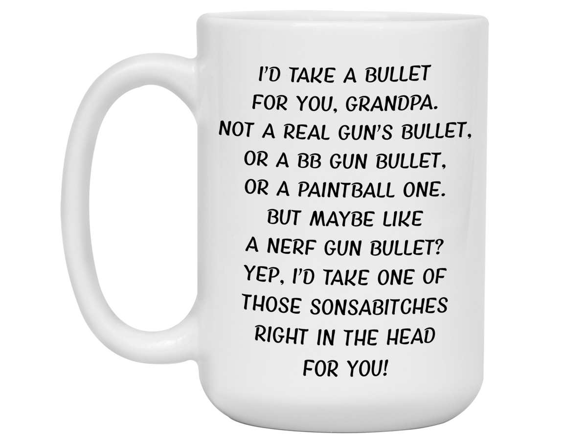 Funny Gifts for Grandpas - I'd Take a Bullet for You Grandpa Gag Coffee Mug
