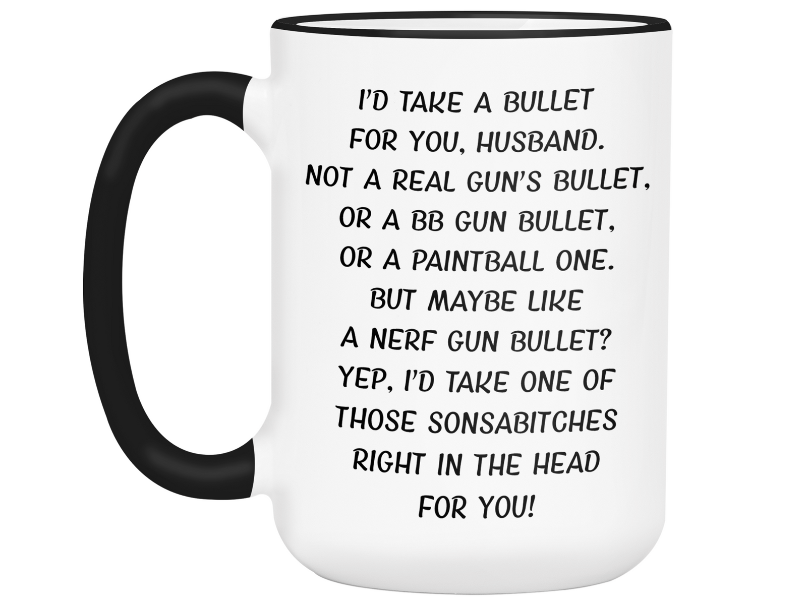 Funny Gifts for Husbands - I'd Take a Bullet for You Husband Gag Coffee Mug