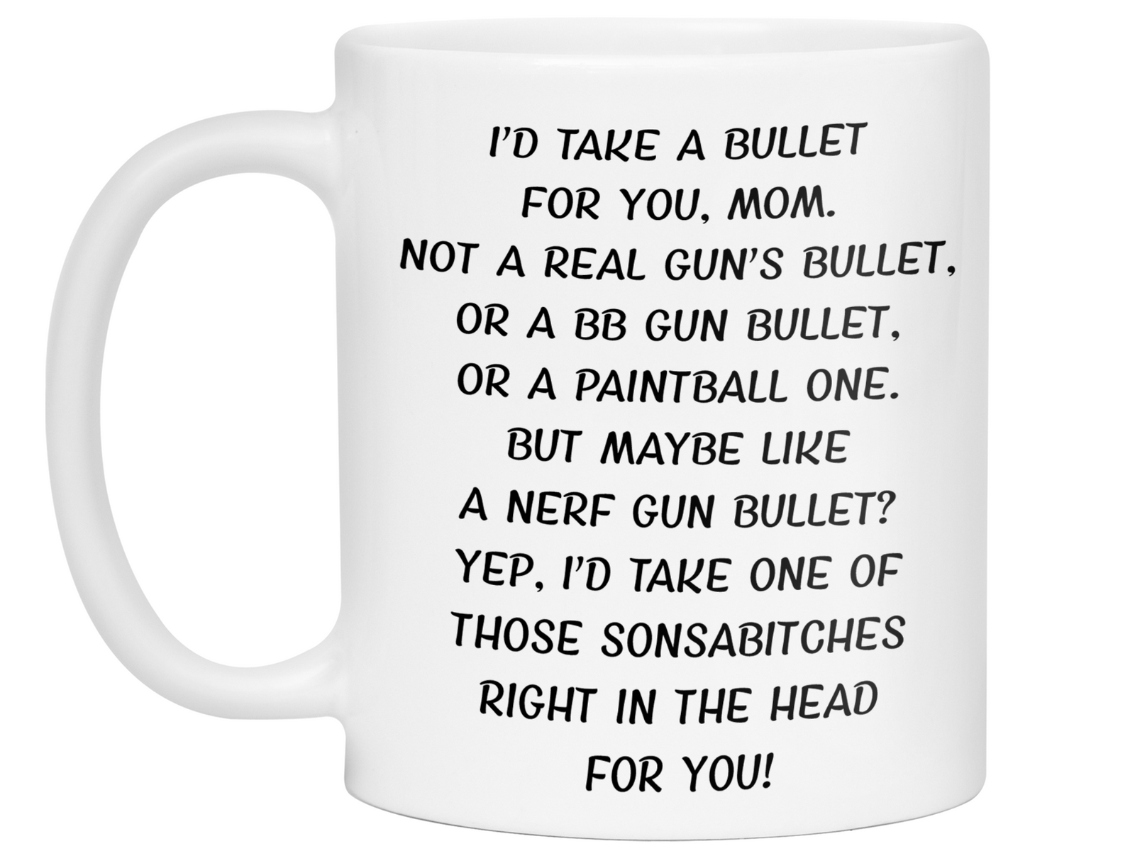 Funny Gifts for Moms - I'd Take a Bullet for You Mom Gag Coffee Mug - Mother's Day Gift Idea