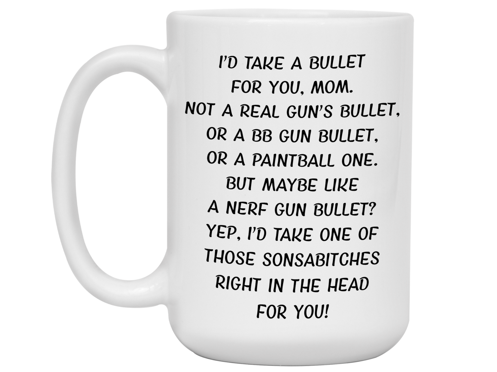 Funny Gifts for Moms - I'd Take a Bullet for You Mom Gag Coffee Mug - Mother's Day Gift Idea