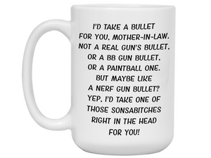 Funny Gifts for Mothers-in-law - I'd Take a Bullet for You Mother-in-law Gag Coffee Mug - Mother's Day Gift Idea
