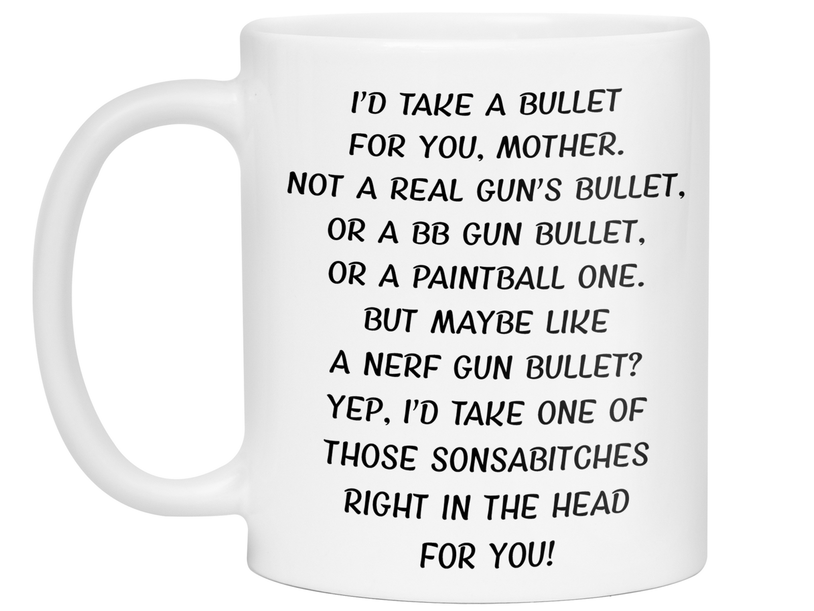 Funny Gifts for Mothers - I'd Take a Bullet for You Mother Gag Coffee Mug - Mother's Day Gift Idea