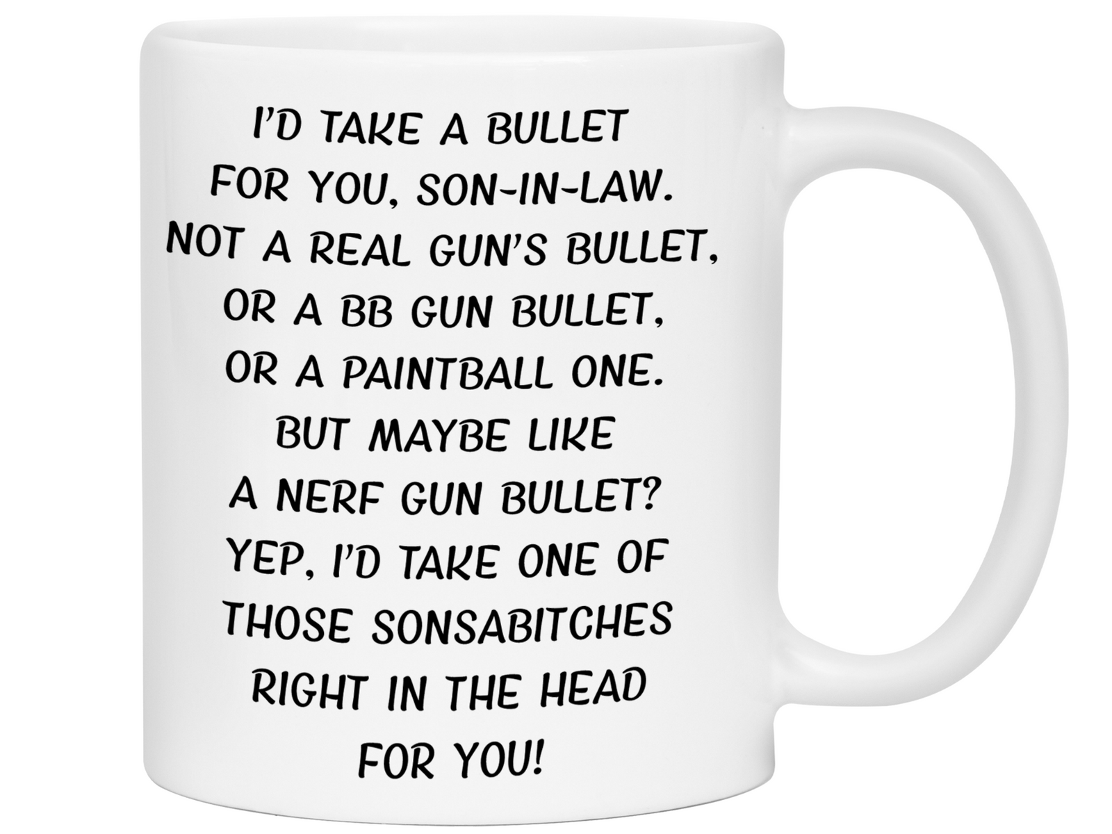 Funny Gifts for Sons-in-law - I'd Take a Bullet for You Son-in-law Gag Coffee Mug