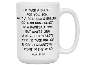 Funny Gifts for Sons - I'd Take a Bullet for You Son Gag Coffee Mug
