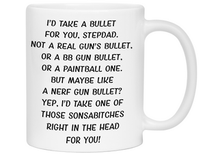 Gifts for Stepdads - I'd Take a Bullet for You Stepdad Gag Coffee Mug