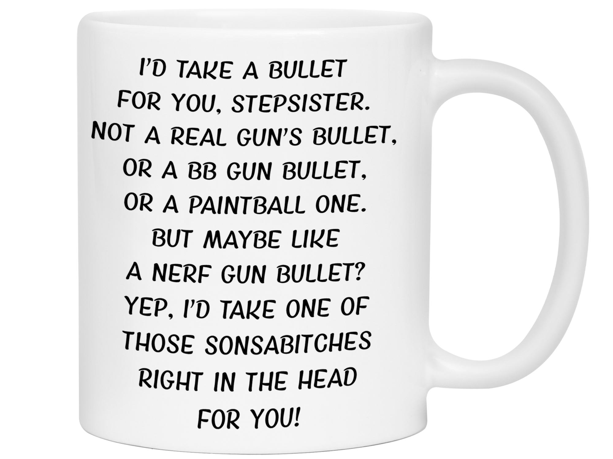 Gifts for Stepsisters - I'd Take a Bullet for You Stepsister Gag Coffee Mug