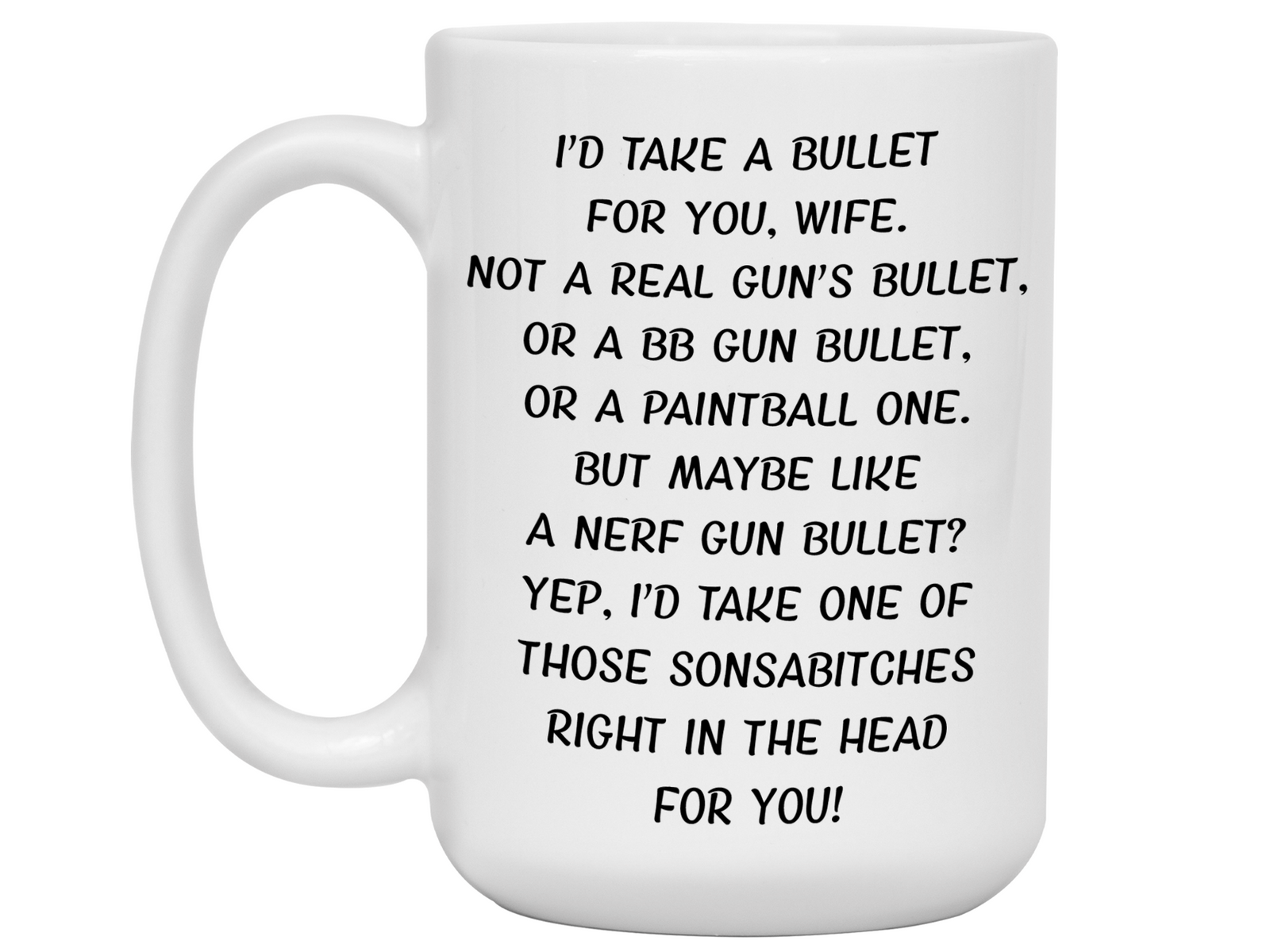 Gifts for Wives - I'd Take a Bullet for You Wife Gag Coffee Mug