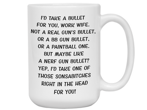 Gifts for Work Wives - I'd Take a Bullet for You Work Wife Gag Coffee Mug