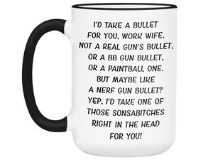 Gifts for Work Wives - I'd Take a Bullet for You Work Wife Gag Coffee Mug