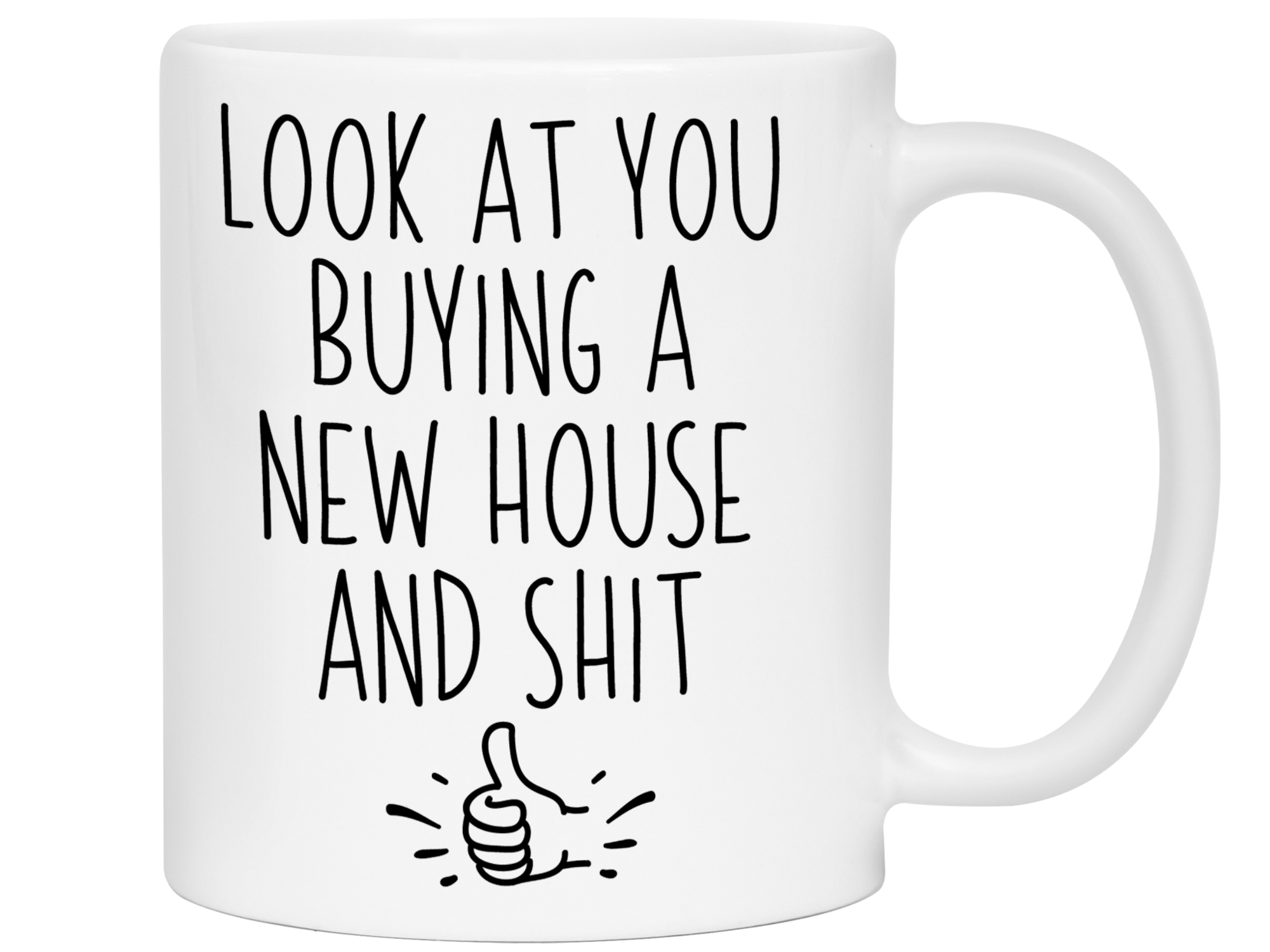 New House Owner Gifts - Look at You Buying a New House and Shit Funny Coffee Mug - Housewarming Gift Idea
